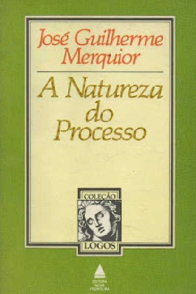 A-Natureza-do-Processo-Jose-Guilherme-Merquior